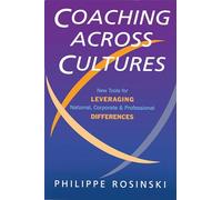 Coaching Across Cultures: New Tools for Leveraging National, Corporate, and Professional Differences