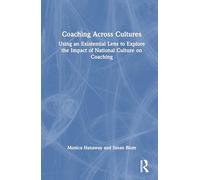 Coaching Across Cultures: Using an Existential Lens to Explore the Impact of National Culture on Coaching