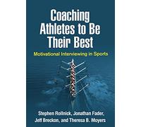 Coaching Athletes to Be Their Best: Motivational Interviewing in Sports