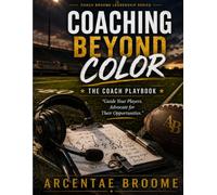 Coaching Beyond Color: The Coach Playbook: "Guide Your Players. Advocate for Their Opportunities."