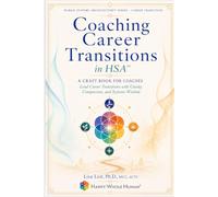 Coaching Career Transitions in HSA™: The Craft Book for HWH® Coaches Guiding Clients Through Career Change & Reinvention