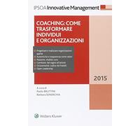 Coaching: Come Trasformare Individui E Organizzazi