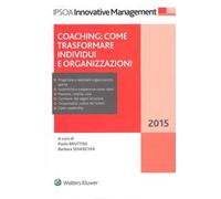 Coaching. Come trasformare individui e organizzazioni