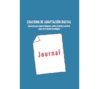 Coaching de Adaptación Digital: Ejercicios para superar bloqueos, soltar el miedo y sentirte capaz en el mundo tecnológico