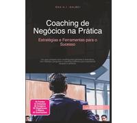 Coaching de Negócios na Prática: Estratégias e Ferramentas para o Sucesso