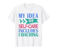 Coaching Divertente La mia Idea di Cura di sé Include Il Coaching Maglietta