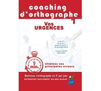 Coaching d'orthographe - Vol. 1 : Vos urgences