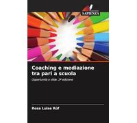 Coaching e mediazione tra pari a scuola: Opportunità e sfide. 2ª edizione