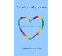 COACHING E MONTESSORI: Educare con il cuore: 3