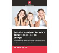 Coaching emocional dos pais e competência social das crianças: Tendência dos pais para o coaching emocional: relações com a competência social das crianças pequenas
