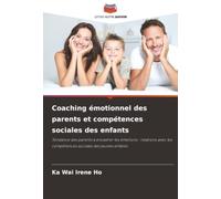 Coaching émotionnel des parents et compétences sociales des enfants: Tendance des parents à encadrer les émotions : relations avec les compétences sociales des jeunes enfants