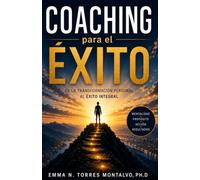 Coaching Empresarial para el Exito: De la Transformacion personal al exito integral