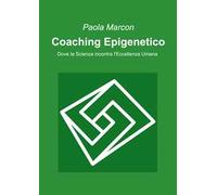 Coaching epigenetico. Dove la scienza incontra l'eccellenza umana