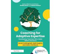 Coaching for Adaptive Expertise: Developing teachers who make better decisions