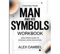 Coaching From Man And His Symbols: Unfiltered Guide To Original Book Education