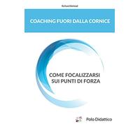 Coaching fuori dalla cornice. Come focalizzarsi sui punti di forza