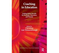 Coaching in Education: Getting Better Results for Students, Educators, and Parents