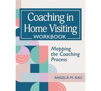 Coaching in Home Visiting Workbook: Mapping the Coaching Process
