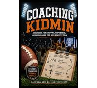 Coaching KidMin: Coaching KidMin: How to Recruit, Develop, and Lead a Kids Ministry Team That Thrives