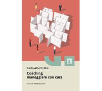 Coaching, maneggiare con cura - Bisi Carlo Alberto