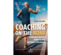 Coaching on the road. Corriamo insieme verso il tuo successo personale