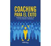 Coaching para el éxito: Entrénate para dar un giro de 180º a tu vida personal y profesional