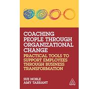 Sue Noble Amy Tarrant Coaching People through Organizational Change (Tascabile)