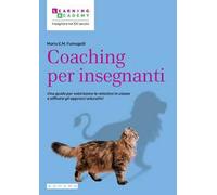 Coaching per insegnanti. Una guida per valorizzare le relazioni in classe e affinare gli approcci educativi