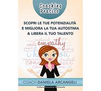Coaching pratico scopri le tue potenzialità e migliora la tua autostima & libera il tuo talento