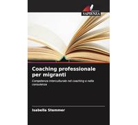 Coaching professionale per migranti: Competenza interculturale nel coaching e nella consulenza