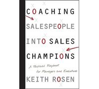 Keith Rosen – Coaching Salespeople into Sales Champions – Copertina rigida