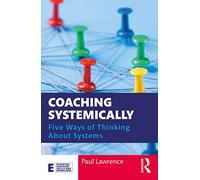 Coaching Systemically: Five Ways of Thinking About Systems