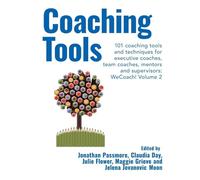 Coaching Tools: 101 Coaching Tools and Techniques for Executive Coaches, Team Coaches, Mentors and Supervisors: WeCoach! (2)