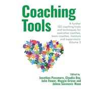 Coaching Tools: 123 coaching tools and techniques for executive coaches, team coaches, mentors and supervisors: Volume 3