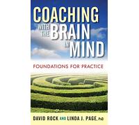 Coaching with the Brain in Mind - Foundations for Practice by Rock, David
