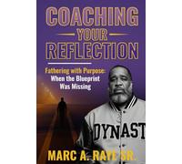 COACHING YOUR REFLECTION: Fathering with Purpose: When the Blueprint Was Missing