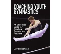 Coaching Youth Gymnastics: An Essential Guide for Coaches, Parents and Teachers