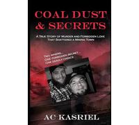 Coal Dust & Secrets: A True Story of Murder and Forbidden Love That Shattered a Mining Town