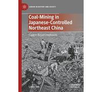 Coal-mining in Japanese-controlled Northeast China: Carbon-based Livelihoods