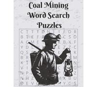 Coal Mining Word Search Puzzles: Word Search puzzles, With Easy To Read Large Print About Things Related To Coal Mining| 8x10 inches, 110 Pages... Gift For Vacations, Holidays And Relaxation.