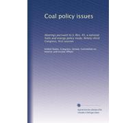 Coal policy issues: Hearings pursuant to S. Res. 45, a national fuels and energy policy study, Ninety-third Congress, first session (Volume 2)
