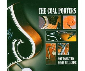 Coal Porters - How Dark This Earth Will Shine