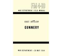 Coast Artillery, Gunnery: War Department Field Manual, FM 4-110, 20 MAY 1944