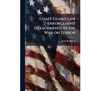 Coast Guard Law Enforcement Detachments in the War on Terror