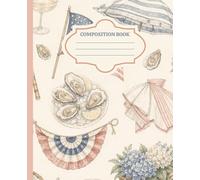 Coastal Americana Composition Notebook | Nantucket Summer Journal | Patriotic Hydrangea & Oyster Notebook: Vintage Coastal Notebook Featuring ... American Flags & Elegant Summer Entertaining