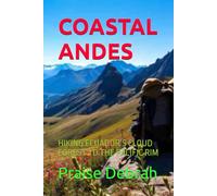 COASTAL ANDES: HIKING ECUADOR’S CLOUD FOREST TO THE PACIFIC RIM