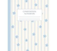 Coastal Blue Striped Floral Composition Notebook: Dainty Flower and Textured Stripe Journal, College Ruled Lined Book for Danish Pastel Aesthetic & Coastal Granddaughter School Supplies