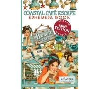 COASTAL CAFE ESCAPE EPHEMERA BOOK - MINI EDITION: For Junk Journals, Scrapbook, Ephemera And More