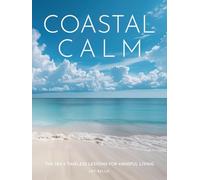 Coastal Calm: The Sea’s Timeless Lessons for Mindful Living