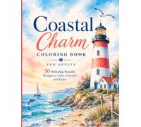 Coastal Charm Coloring Book for Adults: 50 Relaxing Seaside Scenes with Ocean Life, Lighthouses, Shells, Sailboats & Coastal Escapes